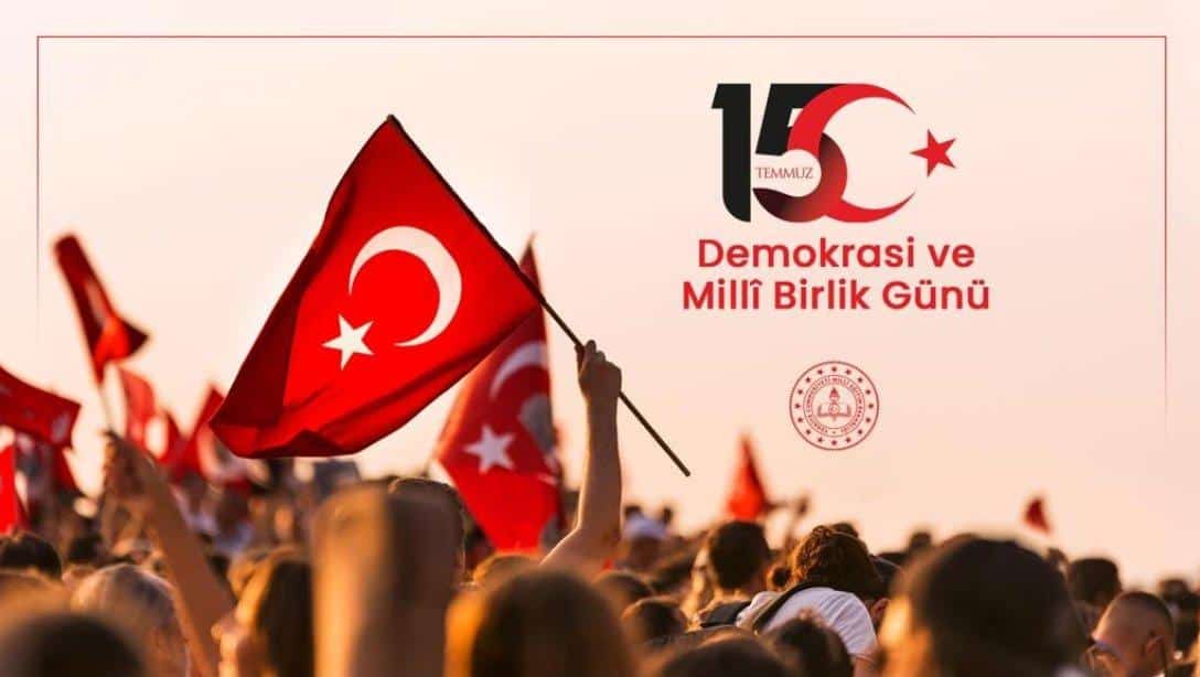 15 TEMMUZ DEMOKRASİ VE MİLLÎ BİRLİK GÜNÜ MESAJI